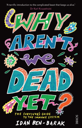 Why aren’t we dead yet: The survivor’s guide to the immune system